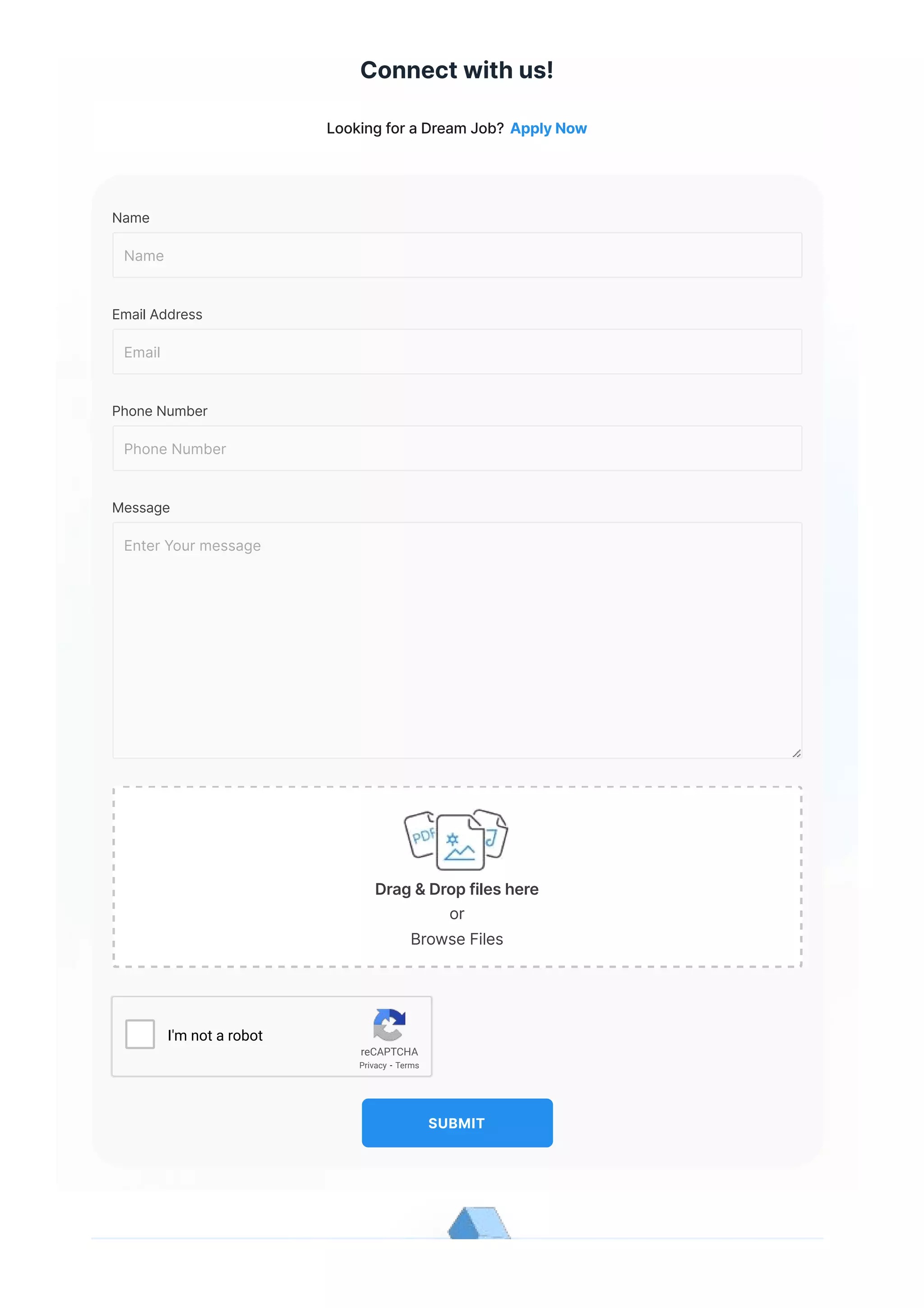 Connect with us!
Looking for a Dream Job? Apply Now
Name
Email Address
Phone Number
Message
SUBMIT
Name
Email
Phone Number
Enter Your message
or
Browse Files
Drag & Drop files here
reCAPTCHA
I'm not a robot
Privacy - Terms
 