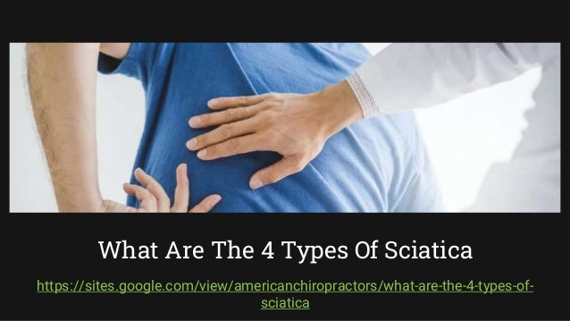 What Are The 4 Types Of Sciatica
https://sites.google.com/view/americanchiropractors/what-are-the-4-types-of-
sciatica
 