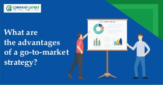 What are
the advantages
of a go-to-market
strategy?
Go-To-market startergy
 