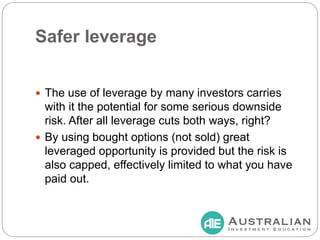  Compare this to other types of leverage, say
portfolio margining, foreign exchange or futures,
where the potential losse...