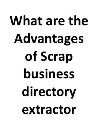 What are the
Advantages
of Scrap
business
directory
extractor
 