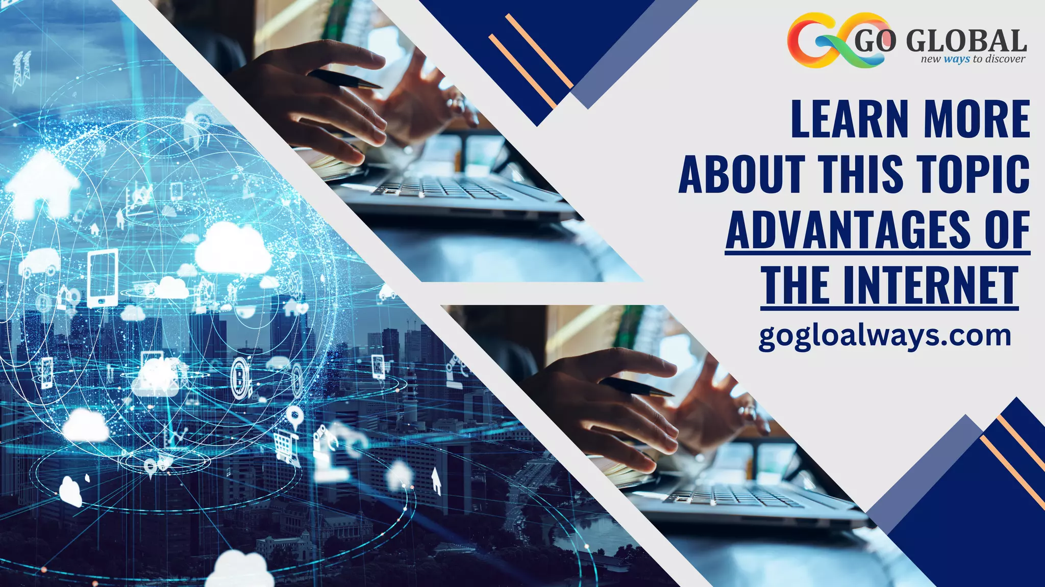 LEARN MORE
ABOUT THIS TOPIC
ADVANTAGES OF
THE INTERNET
gogloalways.com
 