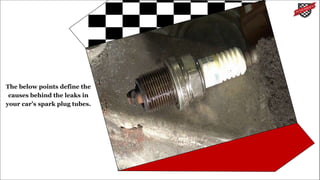 What are the Basic Causes of Leaks in Car Spark Plug Tubes PPT