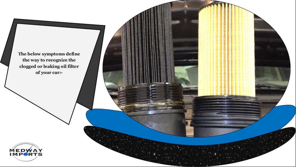 What are the Basic Symptoms of Clogged or Leaked Oil Filter in Car