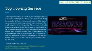 Top Towing Service
For towing services that you can trust, hire a company that has
been around for a long time. This type ...