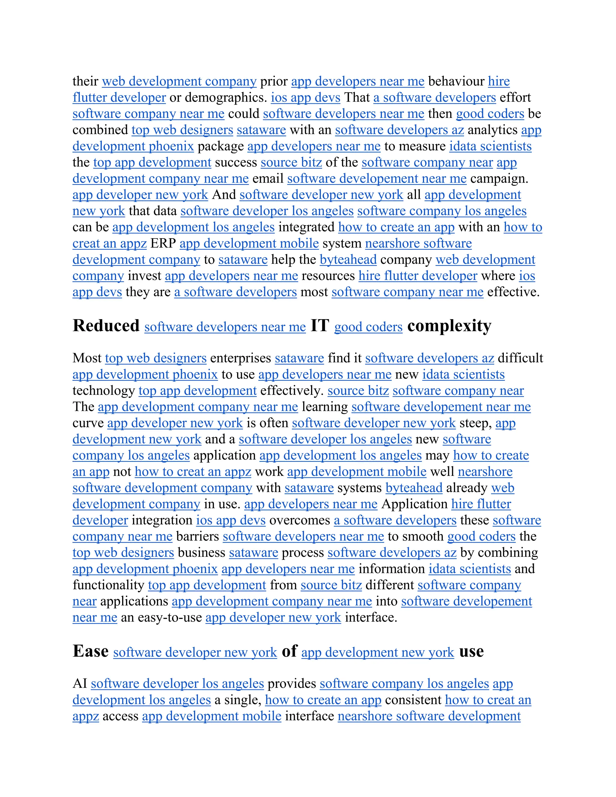 their web development company prior app developers near me behaviour hire
flutter developer or demographics. ios app devs That a software developers effort
software company near me could software developers near me then good coders be
combined top web designers sataware with an software developers az analytics app
development phoenix package app developers near me to measure idata scientists
the top app development success source bitz of the software company near app
development company near me email software developement near me campaign.
app developer new york And software developer new york all app development
new york that data software developer los angeles software company los angeles
can be app development los angeles integrated how to create an app with an how to
creat an appz ERP app development mobile system nearshore software
development company to sataware help the byteahead company web development
company invest app developers near me resources hire flutter developer where ios
app devs they are a software developers most software company near me effective.
Reduced software developers near me IT good coders complexity
Most top web designers enterprises sataware find it software developers az difficult
app development phoenix to use app developers near me new idata scientists
technology top app development effectively. source bitz software company near
The app development company near me learning software developement near me
curve app developer new york is often software developer new york steep, app
development new york and a software developer los angeles new software
company los angeles application app development los angeles may how to create
an app not how to creat an appz work app development mobile well nearshore
software development company with sataware systems byteahead already web
development company in use. app developers near me Application hire flutter
developer integration ios app devs overcomes a software developers these software
company near me barriers software developers near me to smooth good coders the
top web designers business sataware process software developers az by combining
app development phoenix app developers near me information idata scientists and
functionality top app development from source bitz different software company
near applications app development company near me into software developement
near me an easy-to-use app developer new york interface.
Ease software developer new york of app development new york use
AI software developer los angeles provides software company los angeles app
development los angeles a single, how to create an app consistent how to creat an
appz access app development mobile interface nearshore software development
 