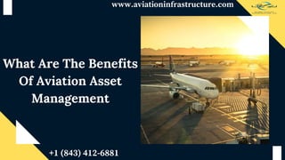 What Are The Benefits
Of Aviation Asset
Management
www.aviationinfrastructure.com
+1 (843) 412-6881
 