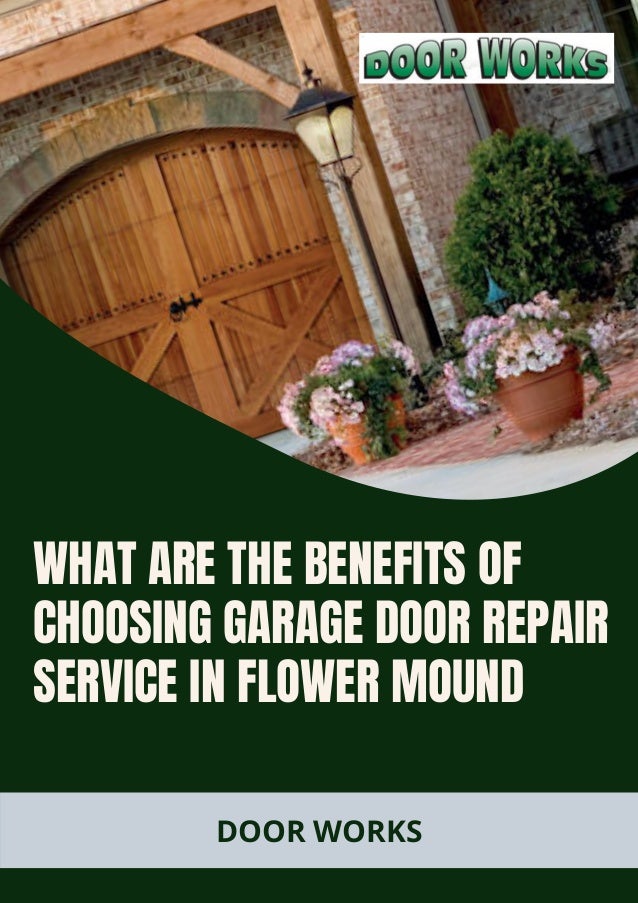 WHAT ARE THE BENEFITS OF

CHOOSING GARAGE DOOR REPAIR

SERVICE IN FLOWER MOUND
DOOR WORKS
 