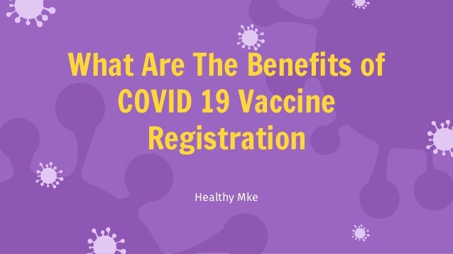 What Are The Benefits of
COVID 19 Vaccine
Registration
Healthy Mke
 