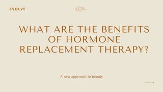 What are the benefits of hormone replacement therapy