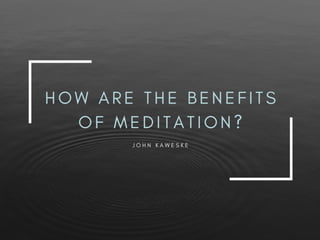 What Are The Benefits Of Meditation? 