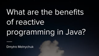 What are the benefits of reactive programming in java