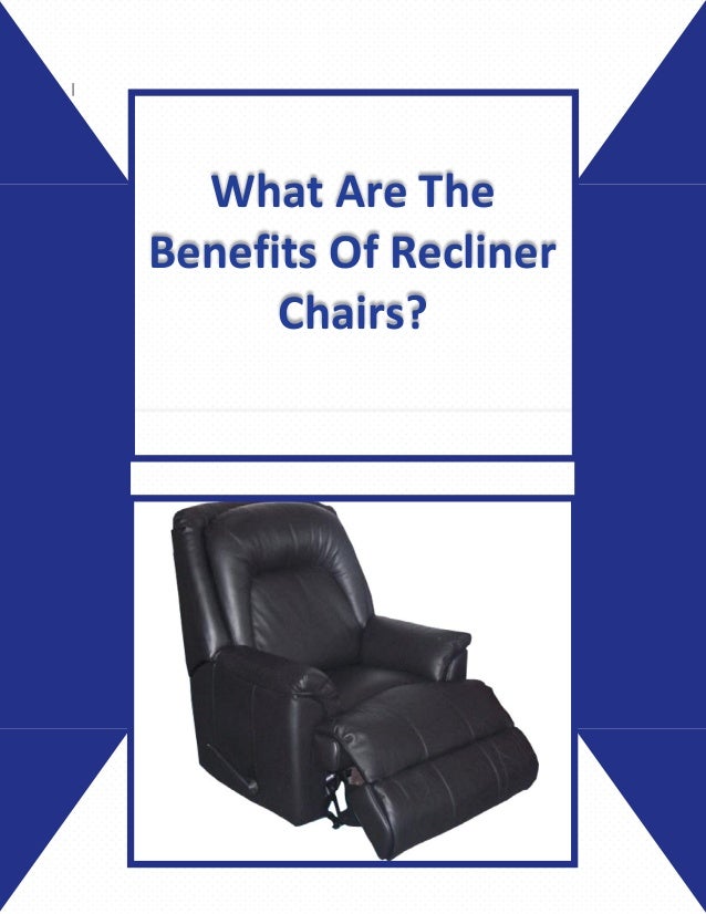 What Are The Benefits Of Recliner Chairs?