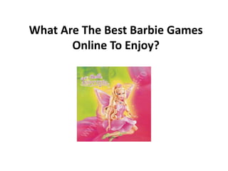 What Are The Best Barbie Games Online To Enjoy? 