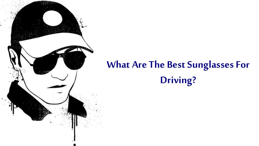 What Are The Best Sunglasses For Driving?