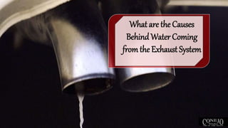 What are the Causes
Behind Water Coming
from the Exhaust System
 