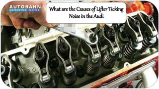 What are the Causes of Lifter Ticking Noise in the Audi PPTX