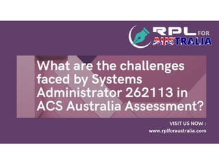 What are the challenges faced by Systems Administrator 262113 in ACS Australia Assessment