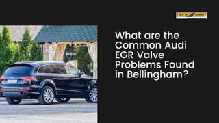What are the
Common Audi
EGR Valve
Problems Found
in Bellingham?
 