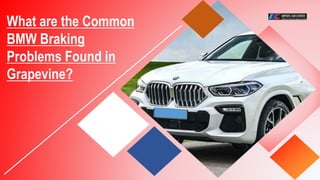 What are the Common
BMW Braking
Problems Found in
Grapevine?
 