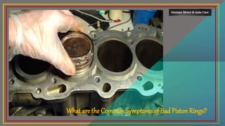 What are the Common Symptoms of BadPiston Rings?
 