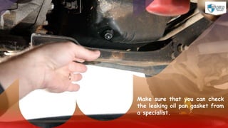 What are the Common Symptoms to Recognize the Leaked Oil Pan Gasket | PPT