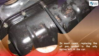 What are the Common Symptoms to Recognize the Leaked Oil Pan Gasket PPTX