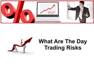 What Are The Day Trading Risks 