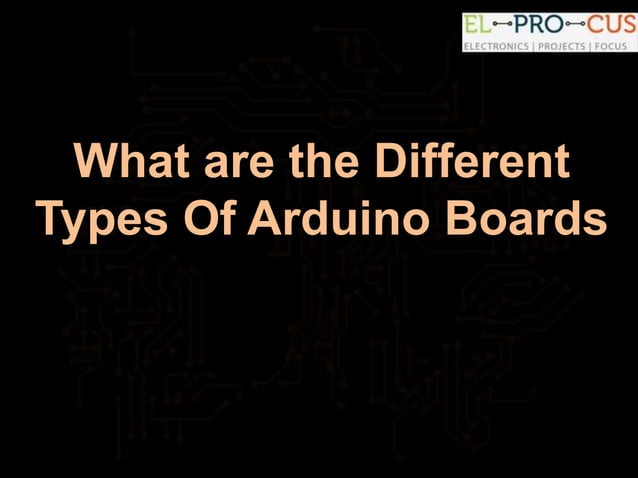 What are the different types of arduino boards | PPTX