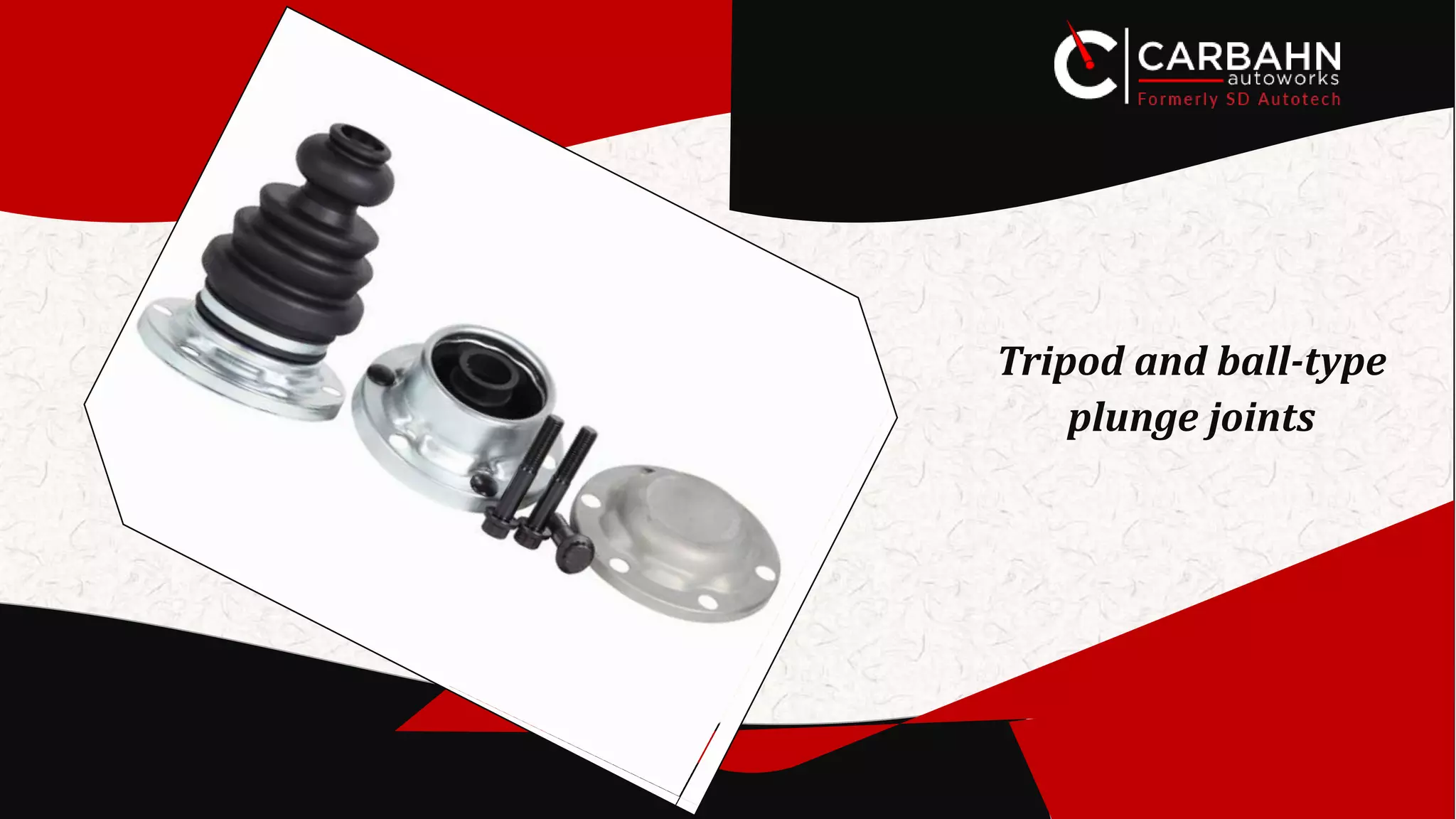 Tripod and ball-type
plunge joints
 