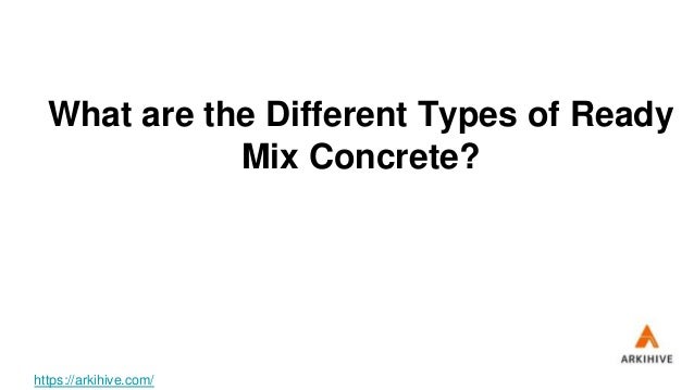 What are the Different Types of Ready
Mix Concrete?
https://arkihive.com/
 