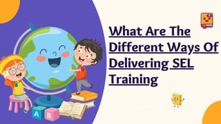 Salford & Co.
What Are The
Different Ways Of
Delivering SEL
Training
 