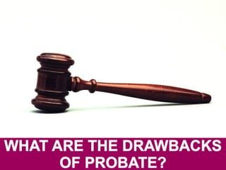 What are the Drawbacks of Probate
