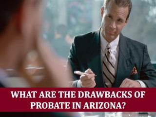 What Are the Drawbacks of Probate in Arizona