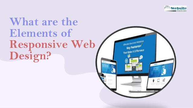 What are the
Elements of
Responsive Web
Design?
 