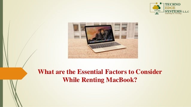 What are the Essential Factors to Consider
While Renting MacBook?
 