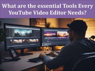 What are the essential Tools Every
YouTube Video Editor Needs?
 