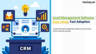 A powerful lead management system to control your
entire customer journey.
 