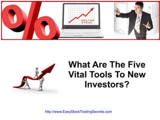 What Are The Five Vital Tools To New Investors? http://www.EasyStockTradingSecrets.com   