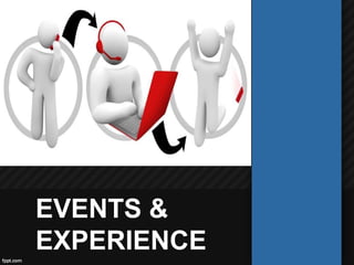EVENTS &
EXPERIENCE
 