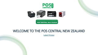 WELCOME TO THE POS CENTRAL NEW ZEALAND
Label Printer
 