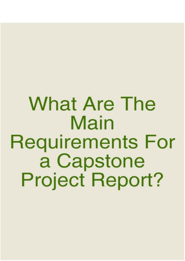 What Are the Main Requirements for a Capstone Project Report?