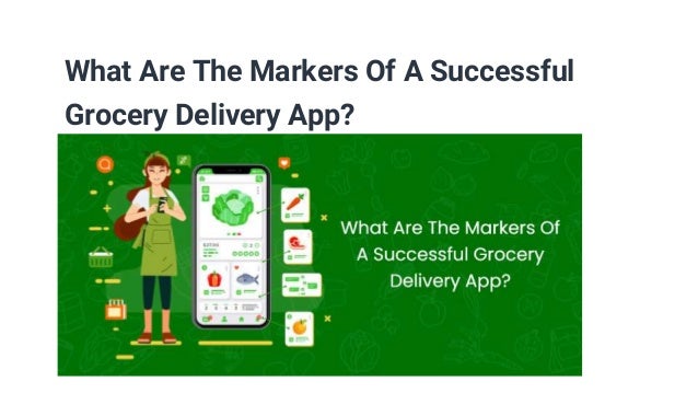 What Are The Markers Of A Successful
Grocery Delivery App?
 