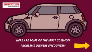 HERE ARE SOME OF THE MOST COMMON
PROBLEMS OWNERS ENCOUNTER:
 