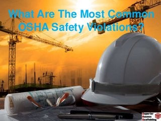 What Are The Most Common
OSHA Safety Violations?
 