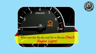 What are the Myths and Facts About Check
Engine Light?
 