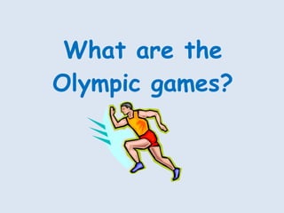 What are the Olympic games? 