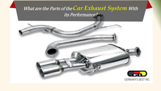 What are the Parts of the Car Exhaust System With
its Performance?
 