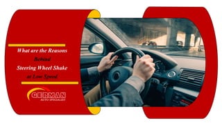 What are the Reasons
Behind
Steering Wheel Shake
at Low Speed
 