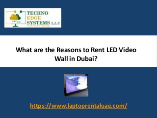 What are the Reasons to Rent LED Video
Wall in Dubai?
https://www.laptoprentaluae.com/
 